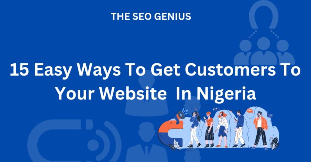 15 Easy Ways To Get Customers To Your Website In Nigeria